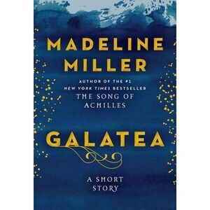 Galatea: A Short Story -- Madeline Miller